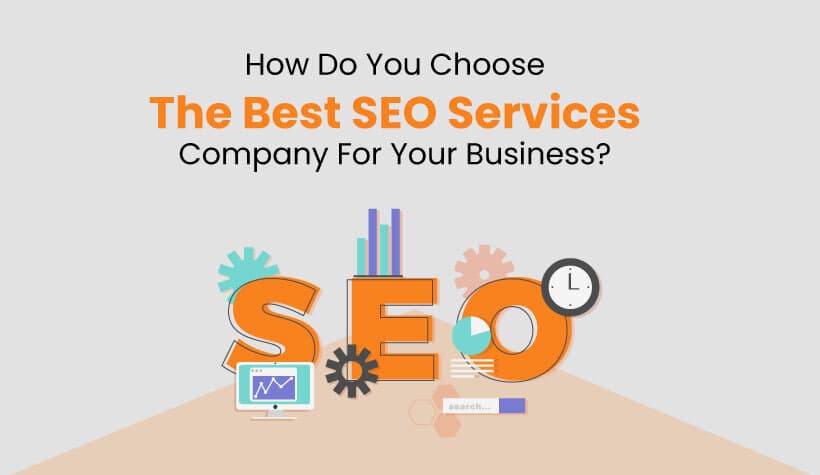 How Do You Choose The Best SEO Services Company For Your Business?