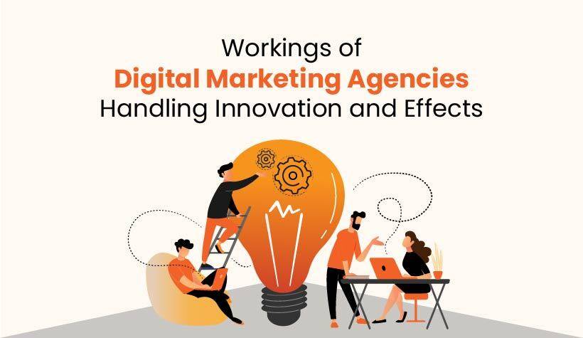 Workings of Digital Marketing Agencies: Handling Innovation and Effects