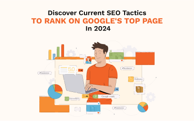 Discover Current SEO Tactics To Rank On Google’s Top Page In 2024