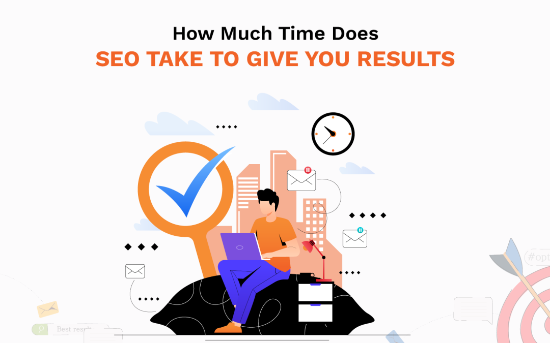 How Much Time Does SEO Take To Give You Results