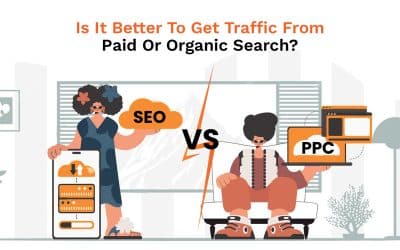 SEO vs PPC: Is It Better To Get Traffic From Paid Or Organic Search?