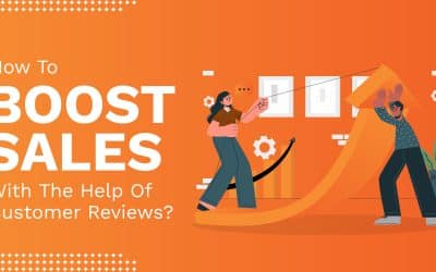 How To Boost Sales With The Help Of Customer Reviews? 