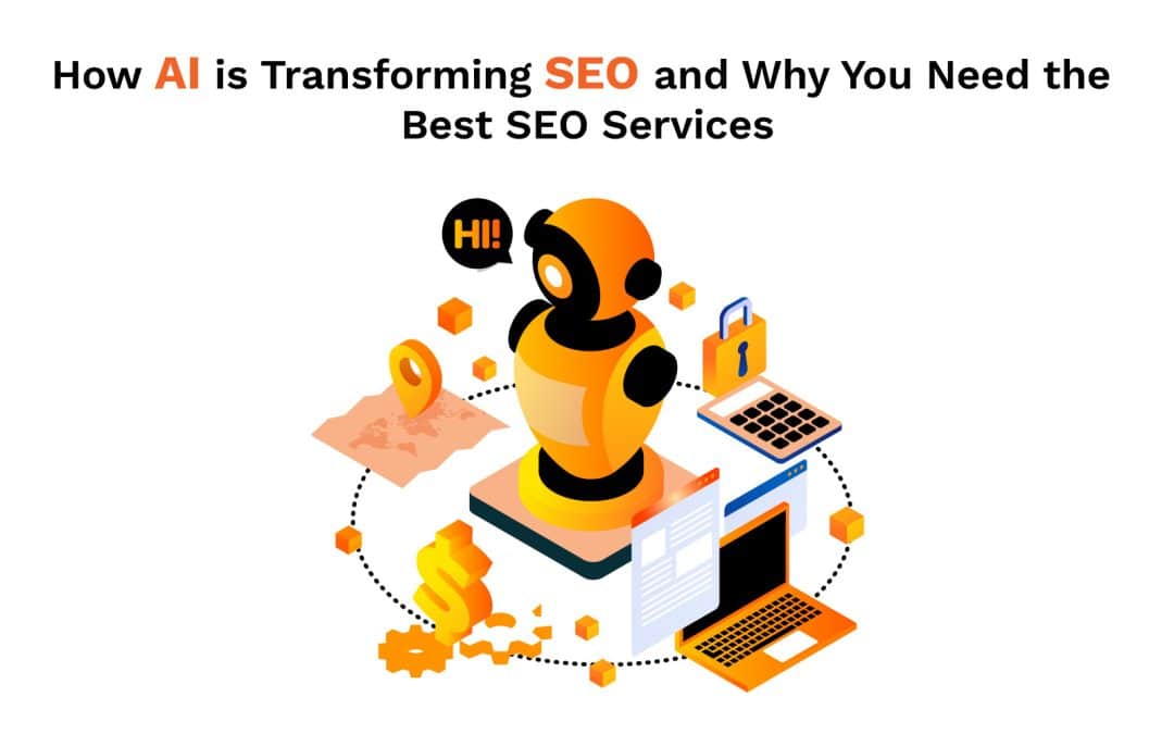 How AI is Transforming SEO and Why You Need the Best SEO Services