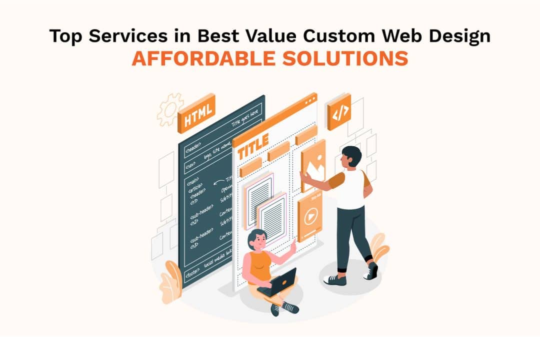 Top Services in Best Value Custom Web Design - Affordable Solutions