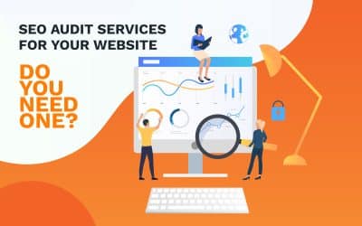 SEO Audit Services for Your Website. Do You Need One?