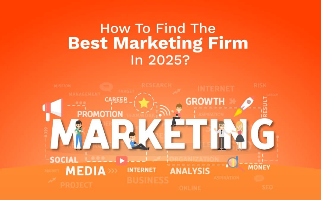 How To Find The Best Marketing Firm In 2025?