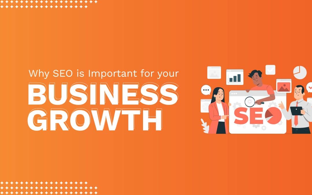 Why SEO is Important for Your Business Growth 