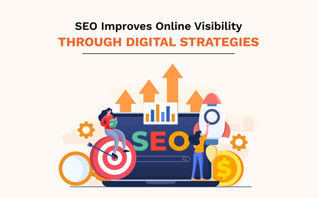 SEO Improves Online Visibility Through Digital Strategies