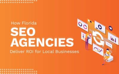 How Florida SEO Agencies Deliver ROI for Local Businesses