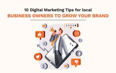 10 Digital Marketing Tips for Local Business Owners to Grow Your Brand