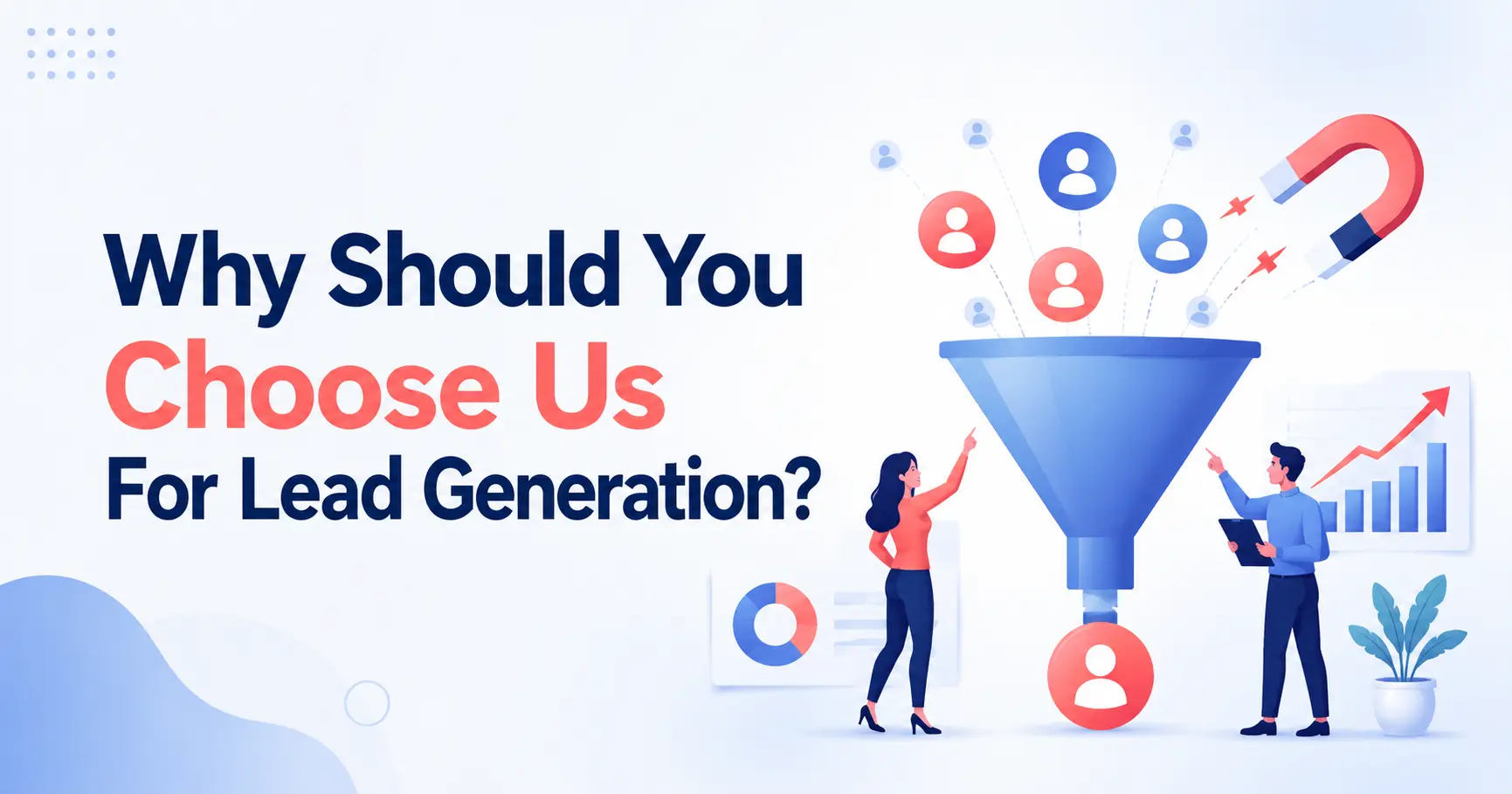 Why Should You Choose Us For Lead Generation - Lead Generation Digital Marketing Agency