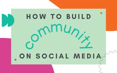 How to Build a Social Media Community: Proven Strategies